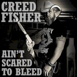 Creed Fisher, Ain't Scared To Bleed mp3