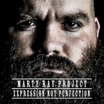 Marty Ray Project, Expression Not Perfection