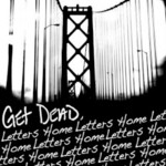 Get Dead, Letters Home