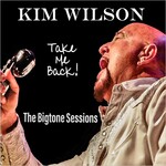 Kim Wilson, Take Me Back!