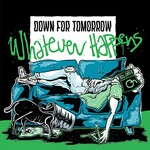 Down for Tomorrow, Whatever Happens mp3