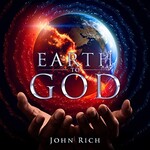 John Rich, Earth to God