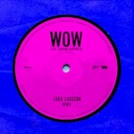 Zara Larsson, WOW (remix) (feat. Sabrina Carpenter)