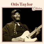 Otis Taylor, Otis Taylor Collection