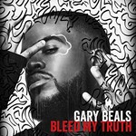 Gary Beals, Bleed My Truth