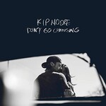 Kip Moore, Don't Go Changing