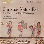 The Sixteen Harry Christophers, Christus Natus Est: An Early English Christmas