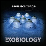 Professor Tip Top, Exobiology