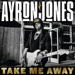 Ayron Jones, Take Me Away