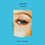 Zara Larsson, Only You + Remixes