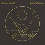 Matthew Halsall, Salute to the Sun