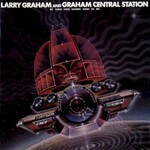 Larry Graham & Graham Central Station, My Radio Sure Sounds Good to Me