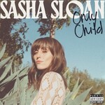 Sasha Sloan, Only Child