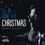 Gabriel Latchin Trio, I'll Be Home for Christmas