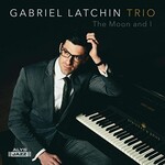 Gabriel Latchin Trio, The Moon and I