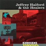Jeffrey Halford & The Healers, Kerosene