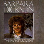 Barbara Dickson, The Right Moment