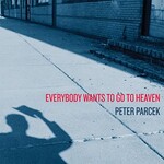 Peter Parcek, Everybody Wants To Go To Heaven mp3