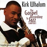 Kirk Whalum, The Gospel According to Jazz: Chapter I