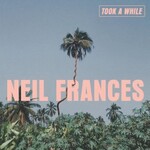 Neil Frances, Took A While