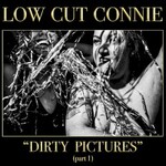 Low Cut Connie, Dirty Pictures (Part 1) mp3
