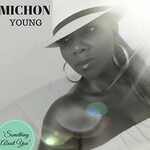 Michon Young, Something About You
