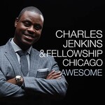 Charles Jenkins & Fellowship Chicago, Awesome