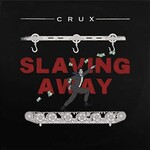 Crux, Slaving Away mp3