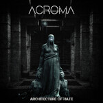 Acroma, Architecture Of Hate