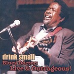 Drink Small, Blues Doctor: Live & Outrageous!