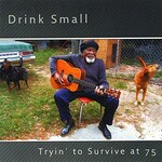 Drink Small, Tryin' to Survive at 75