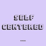 Kimani, Self Centered