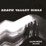 Death Valley Girls, Darkness Rains