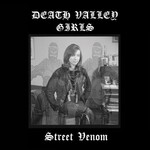Death Valley Girls, Street Venom
