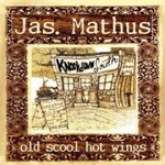 Jas. Mathus, Old Scool Hot Wings