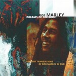 Bob Marley, Dreams of Freedom: Ambient Translations of Bob Marley in Dub
