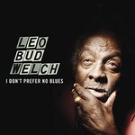 Leo Welch, I Don't Prefer No Blues mp3