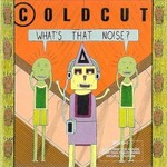 Coldcut, What's That Noise?