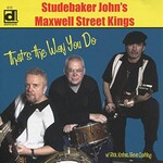 Studebaker John's Maxwell Street Kings, That's The Way You Do mp3