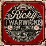 Ricky Warwick, When Life Was Hard and Fast