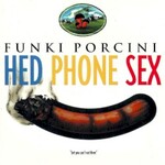Funki Porcini, Hed Phone Sex