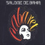 Salome de Bahia, Cabaret