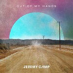 Jeremy Camp, Out Of My Hands