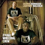 Cedric Burnside & Lightnin' Malcolm, 2 Man Wrecking Crew