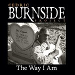 Cedric Burnside, The Way I Am