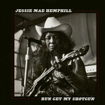 Jessie Mae Hemphill, Run Get My Shotgun