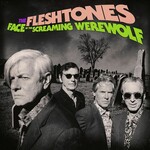 The Fleshtones, Face of the Screaming Werewolf