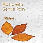 Midori, Music with Gentle Rain
