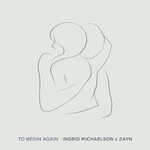 Ingrid Michaelson & ZAYN, To Begin Again mp3