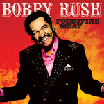 Bobby Rush, Porcupine Meat mp3